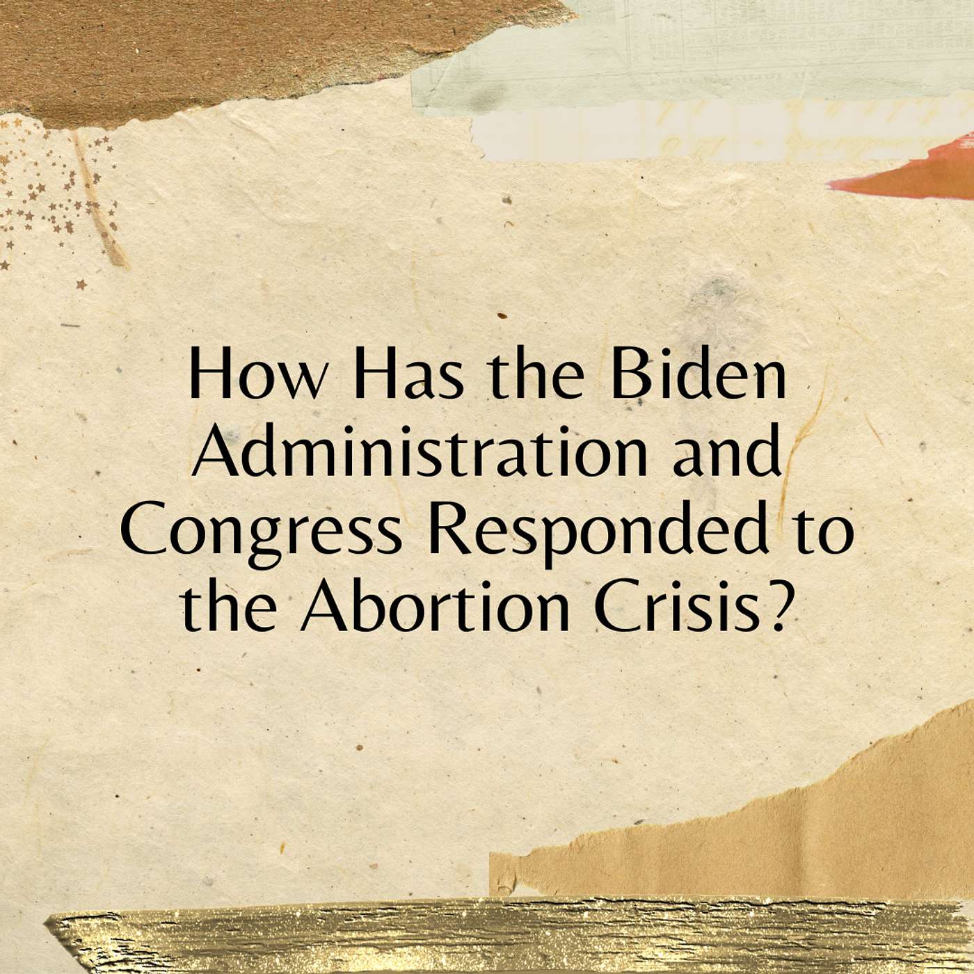 How Has the Biden Administration and Congress Responded to the Abortion Crisis?