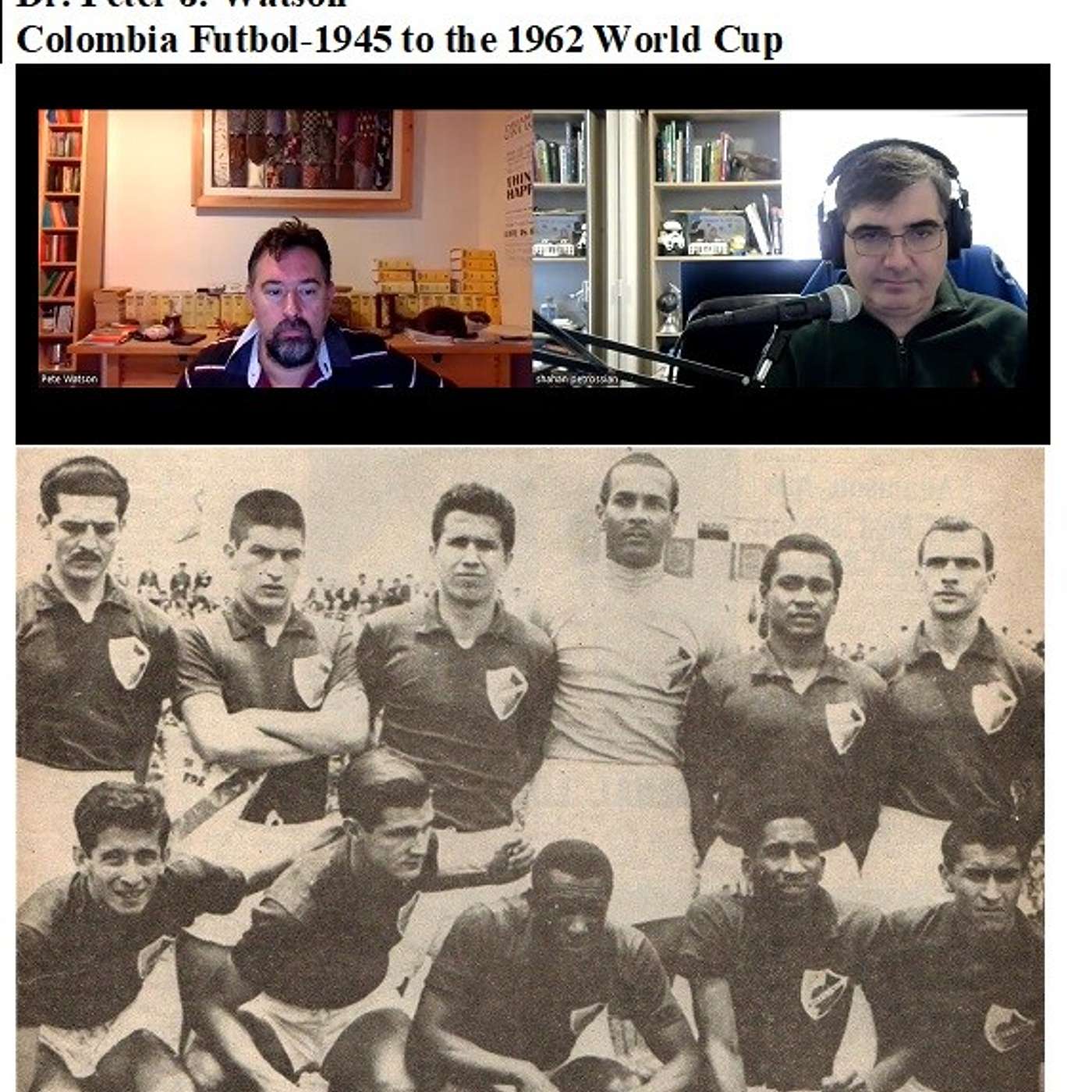Soccernostalgia Talk Podcast-Episode 103 (Interview with Dr. Peter J. Watson discussing Colombian Futbol-1945 to 1962)