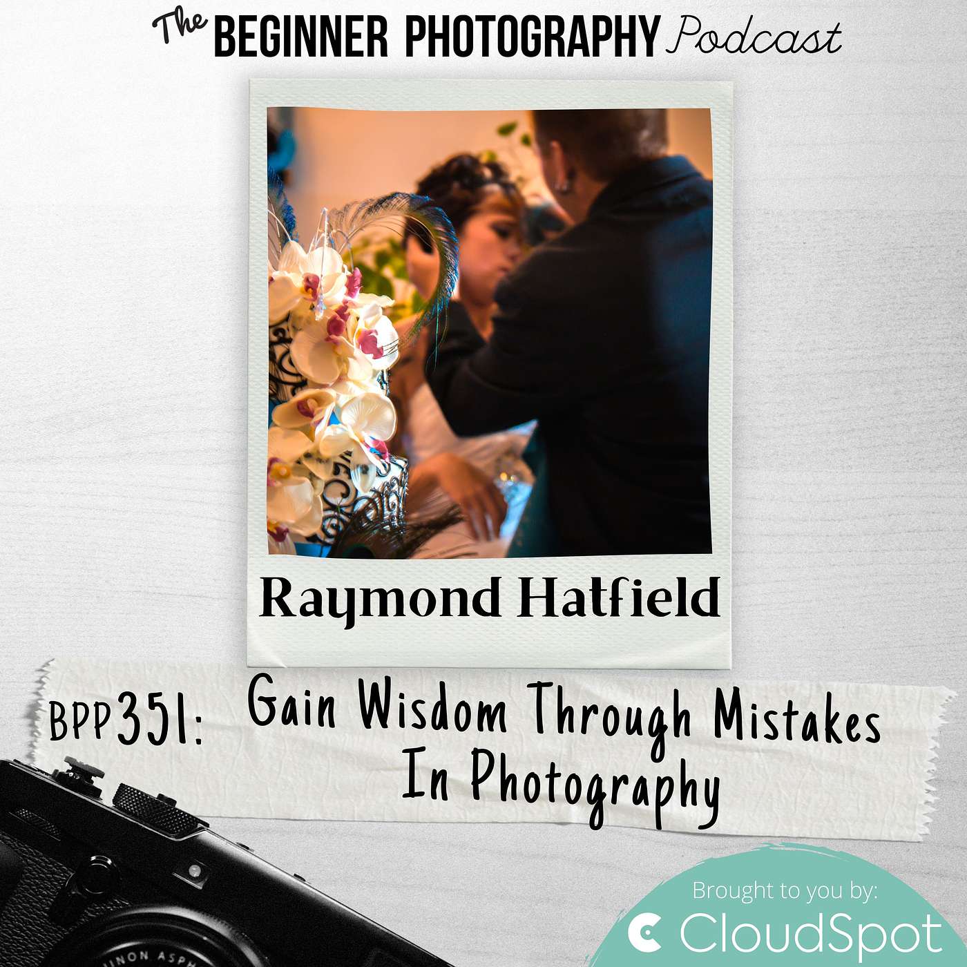 351: Gain Wisdom Through Mistakes In Photography