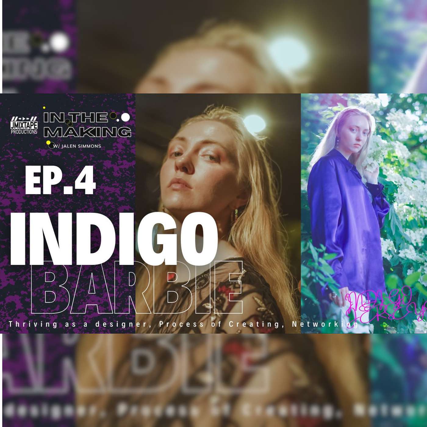 Thriving as a designer, Process of Creating, and Networking with Indigo Barbie | IN THE MAKING Ep 4 episode artwork