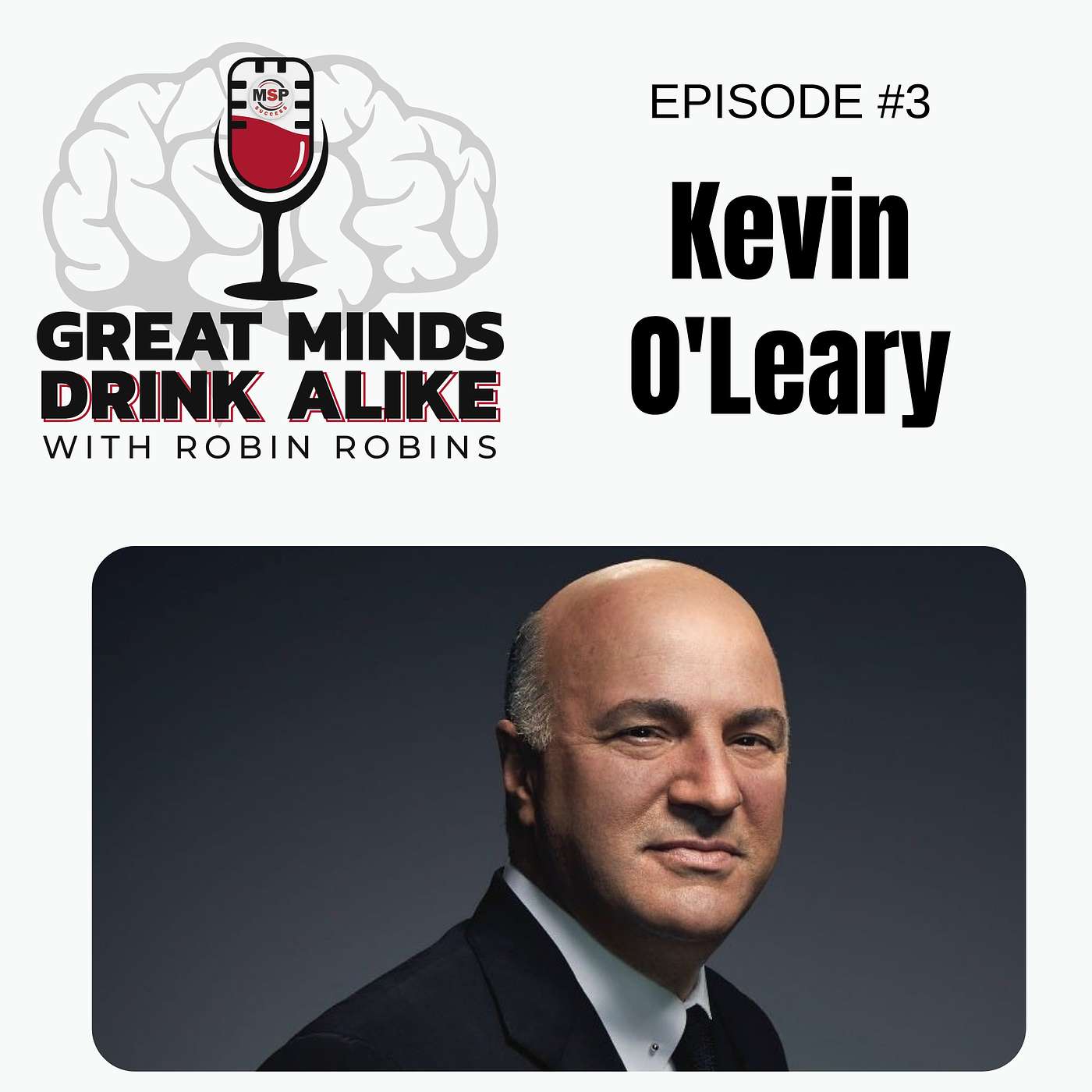 From The Archives: Episode 3 - Kevin O'Leary | Great Minds Drink Alike