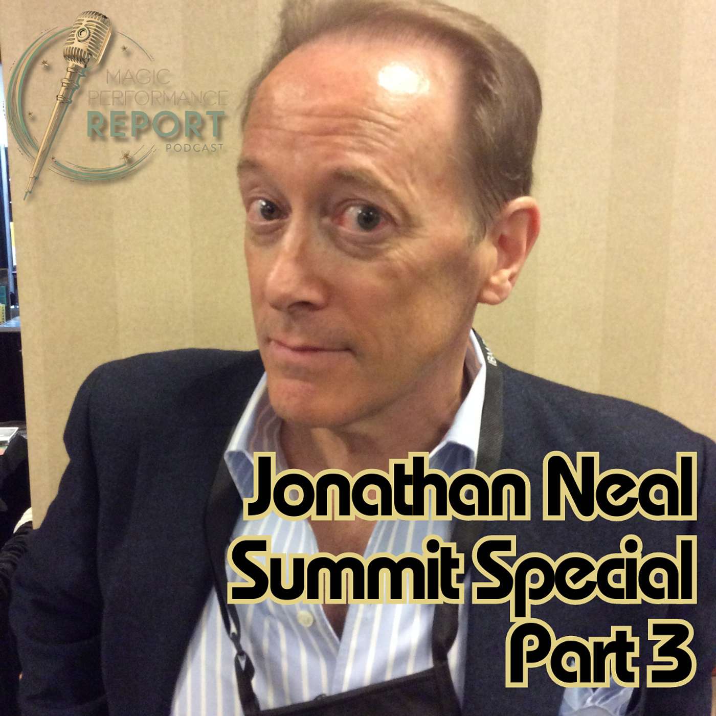 The Magic Performance Report Podcast Jonathan Neal Part Three