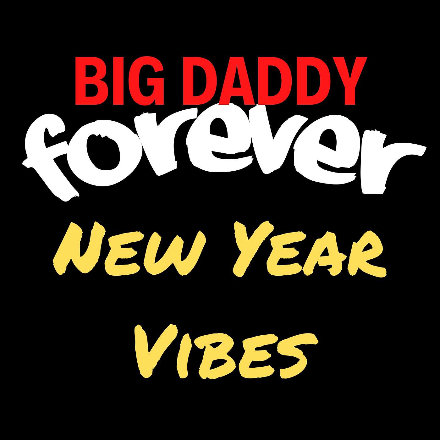 BIG DADDY FOREVER