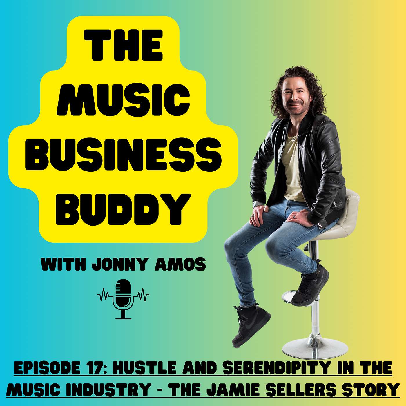 Episode 17: Hustle and Serendipity in the Music Industry - The Jamie Sellers Story