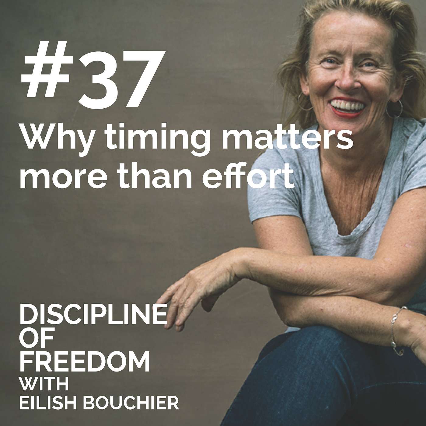 #37 - Why timing matters more than effort