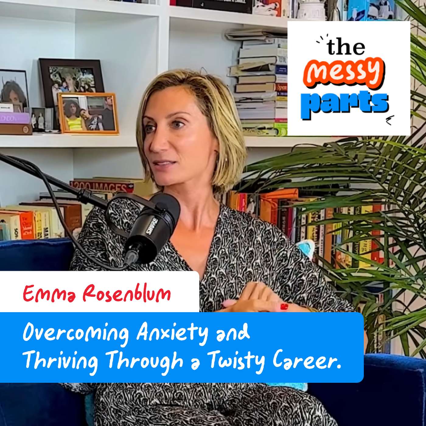 Overcoming Anxiety and Thriving Through a Twisty Career: Emma Rosenblum