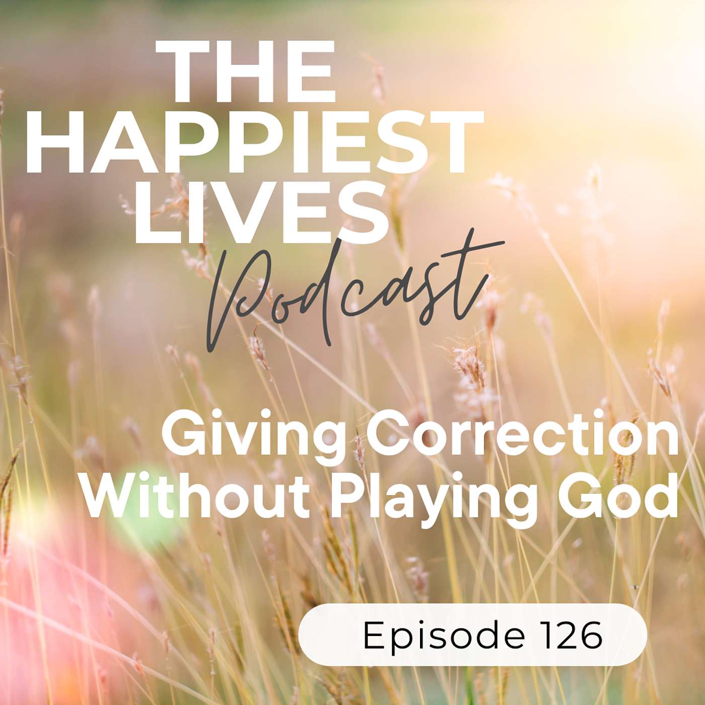 E126: Giving Correction Without Playing God