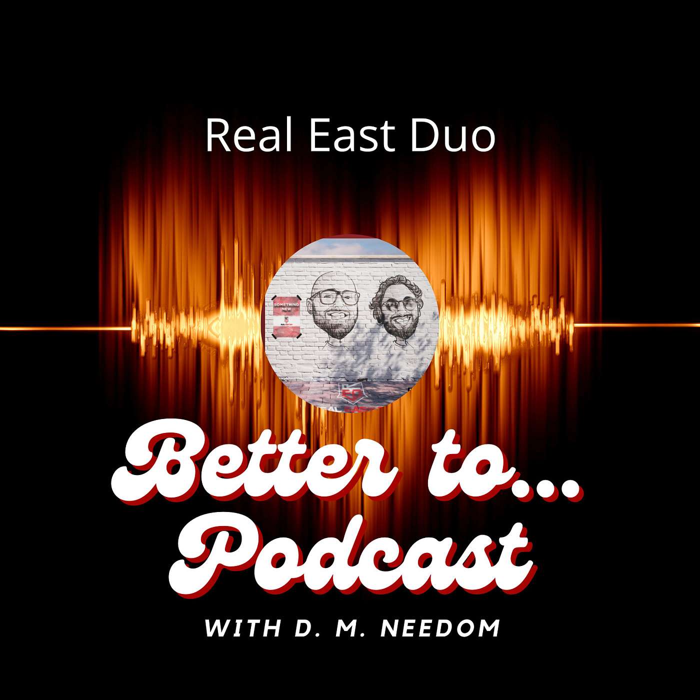 Better To... Podcast with D. M. Needom