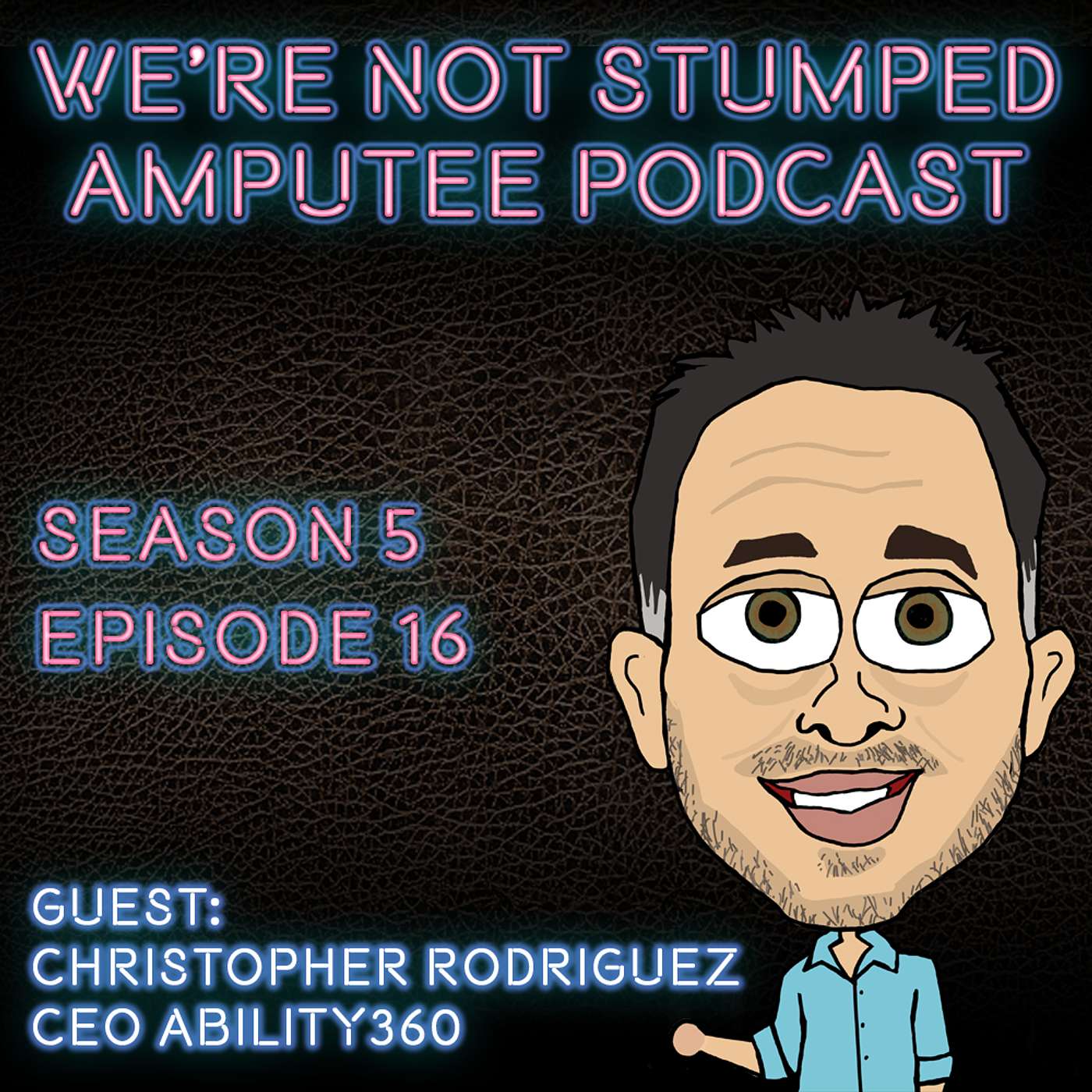 We're Not Stumped - Centering on life stories of Amputees and the Limb Loss / Limb Difference Communities - Empowering Independence: Christopher Rodriguez on Ability360's Life-Changing Programs