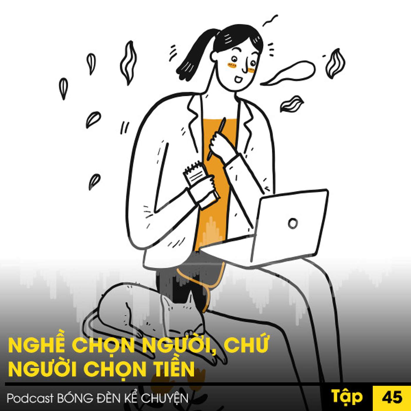 Podcast #45 - NGHỀ CHỌN NGƯỜI, CHỨ NGƯỜI CHỌN TIỀN episode artwork
