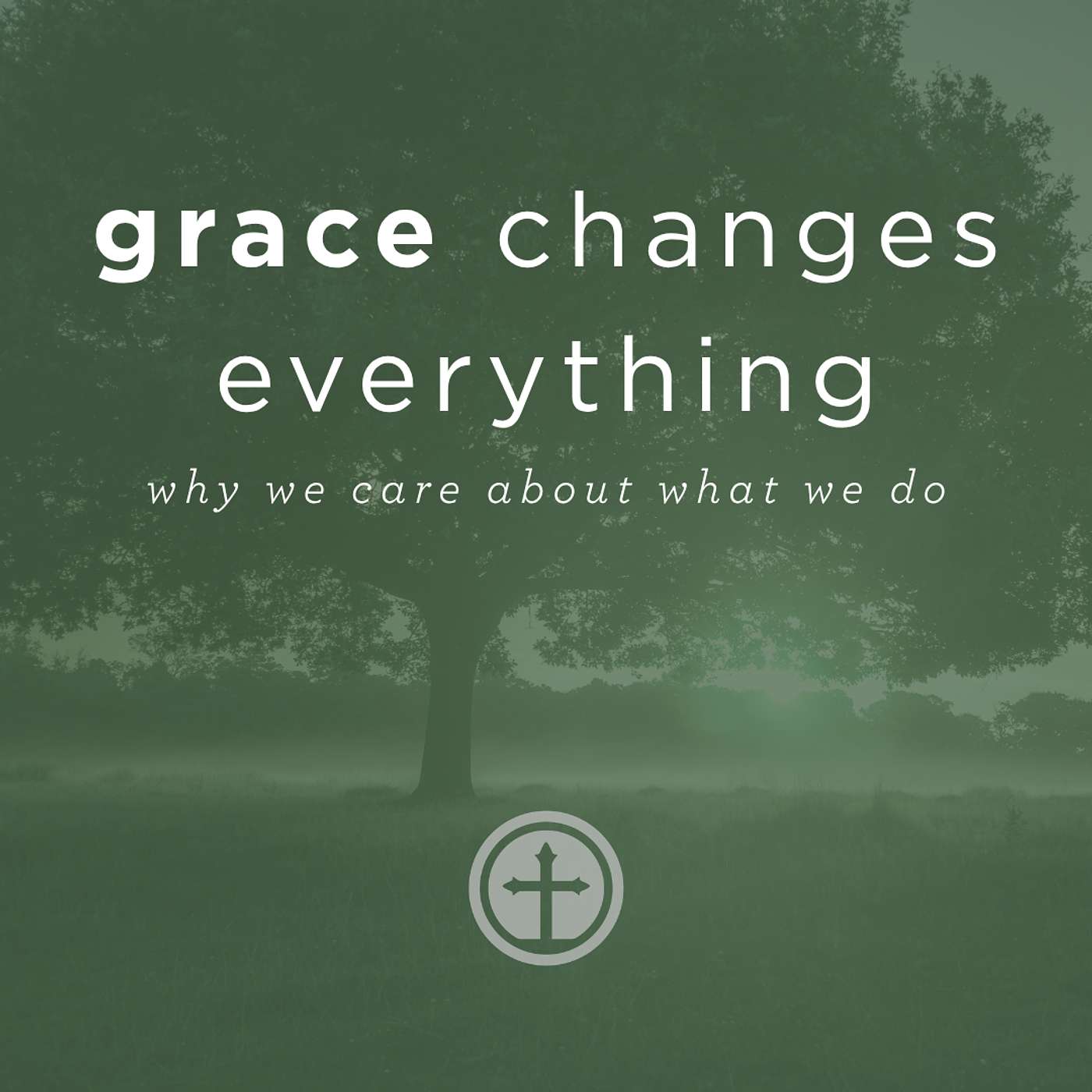 Grace Changes Everything 1. Grace Changes Everything