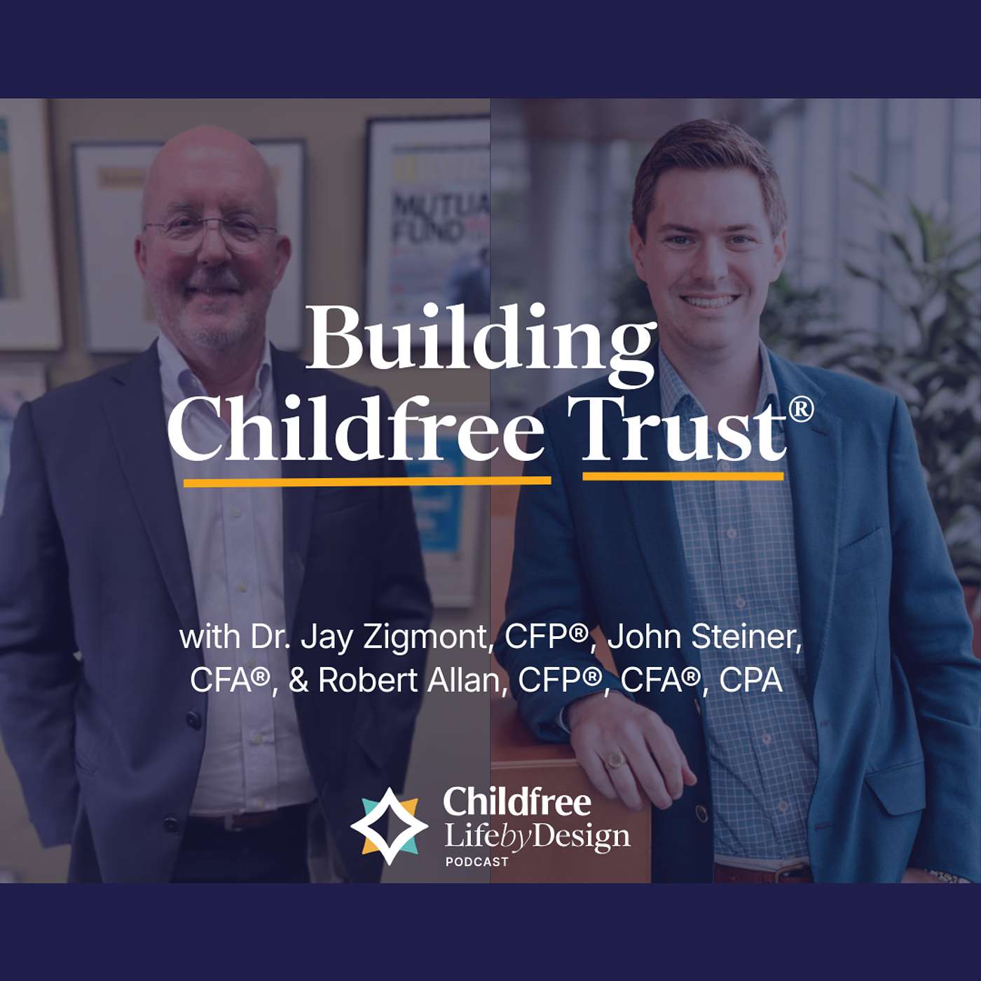 Building Childfree Trust® - Partnership with Welon Trust | Dr. Jay Zigmont, CFP®, John Steiner, CFA®, & Robert Allan, CFP®, CFA®, CPA