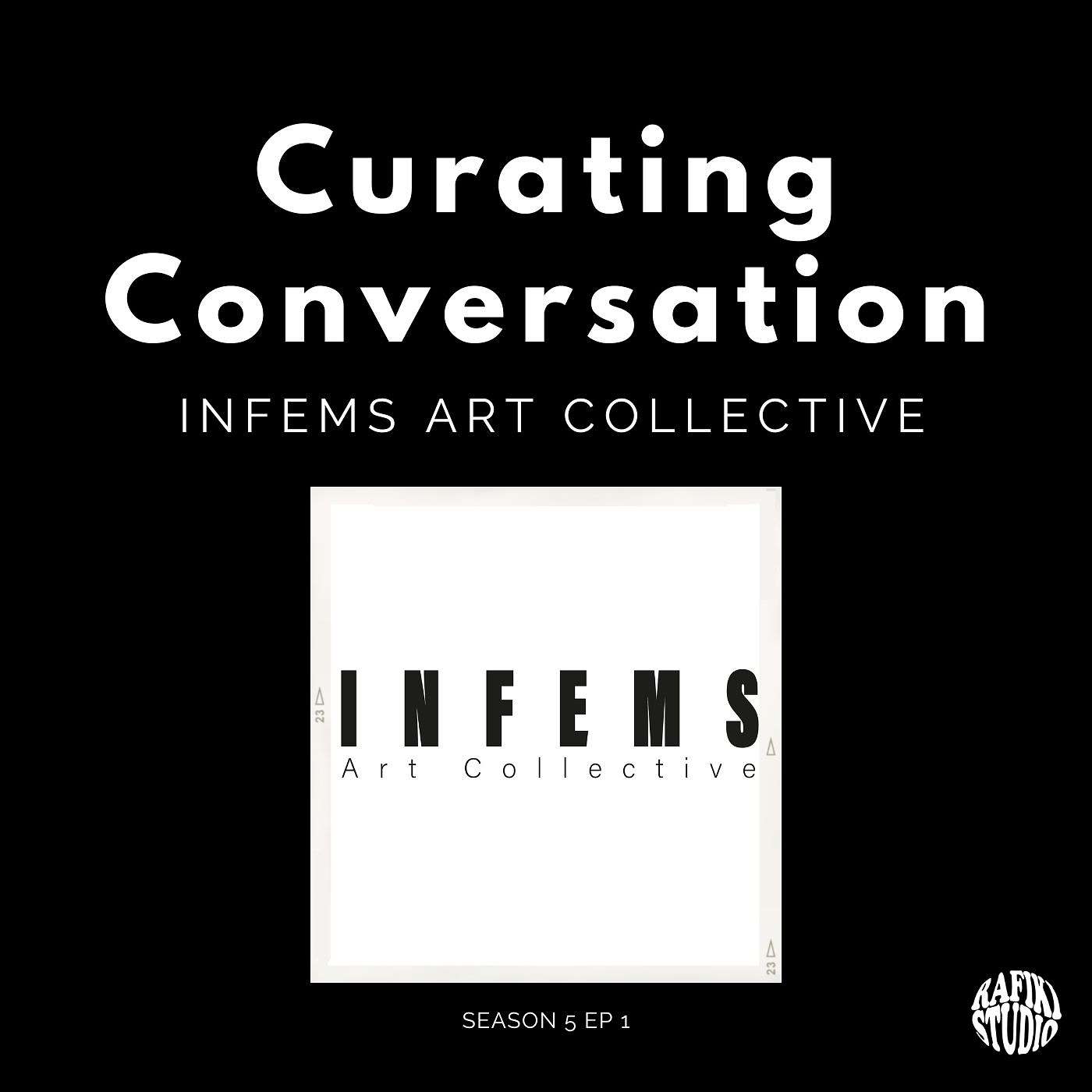 Curating Conversation - INFEMS ART COLLECTIVE