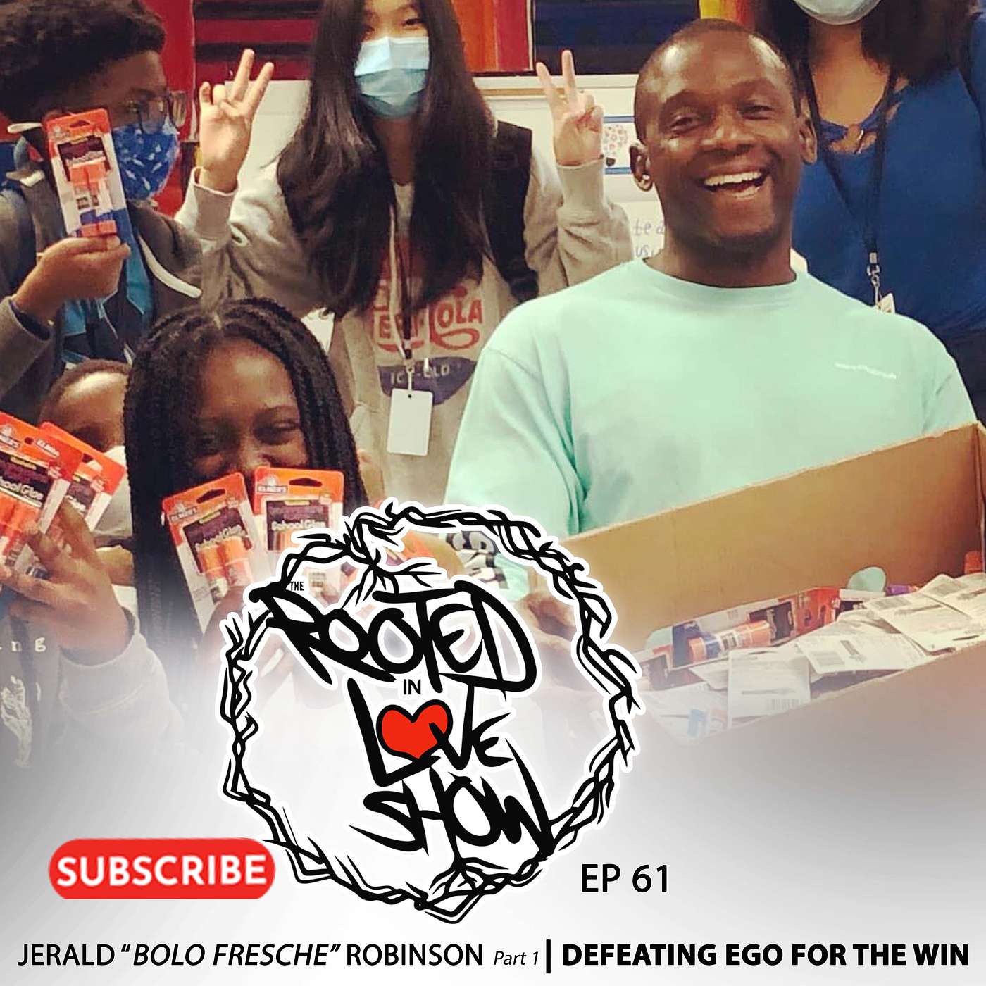 061 Jerald Bolo Fresche Robinson | Defeating Ego For The Win | The Rooted in Love Show