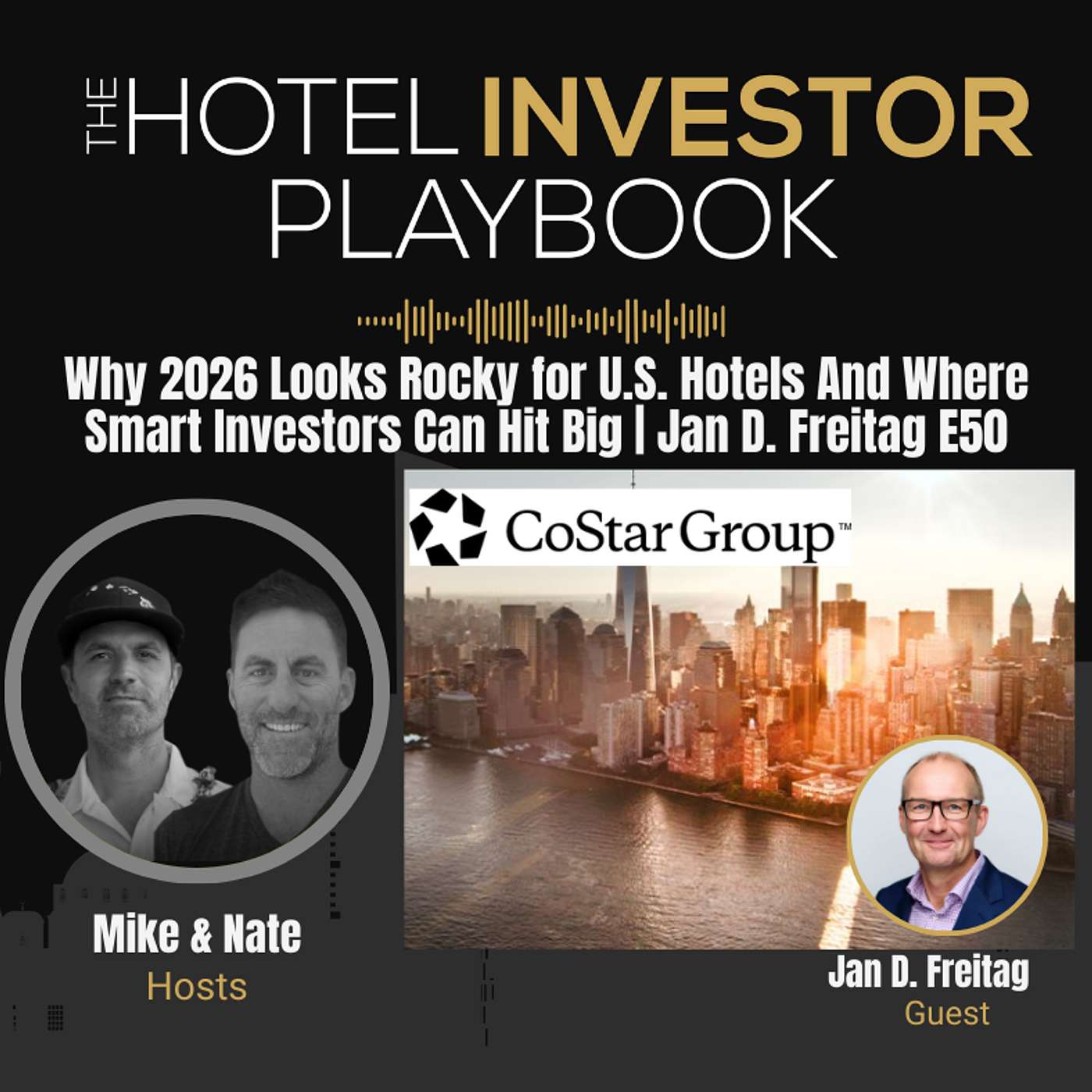 Why 2026 Looks Rocky for U.S. Hotels And Where Smart Investors Can Hit Big | Jan Freitag E50