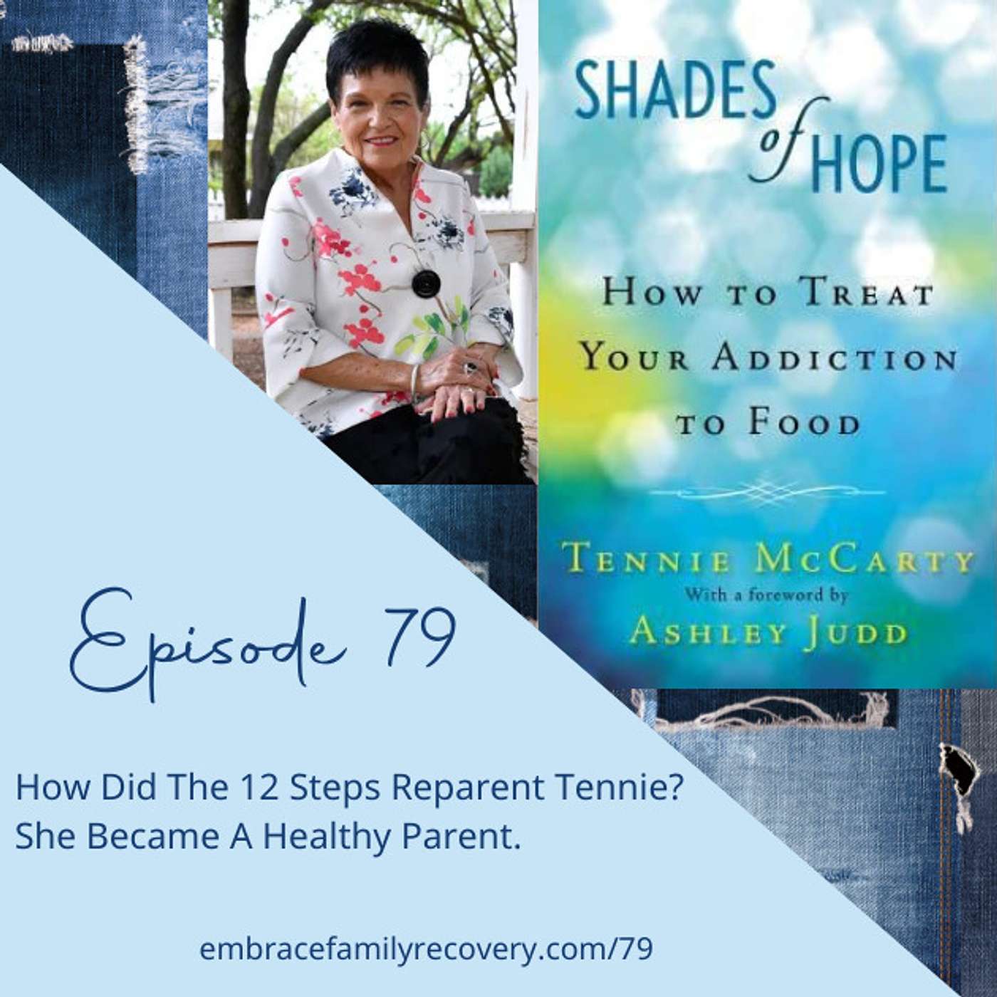 Ep 79 - How Did The 12 Steps Reparent Tennie? She Became A Healthy Parent.