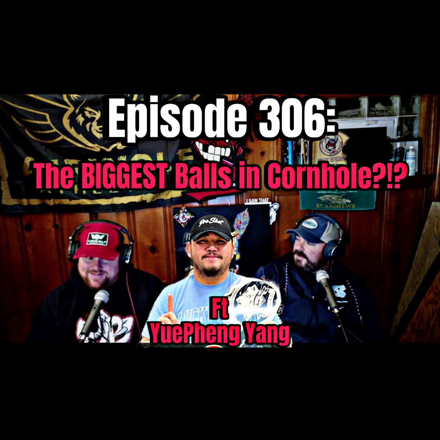 Episode 306: The BIGGEST Balls in Cornhole?!? Ft YuePheng Yang