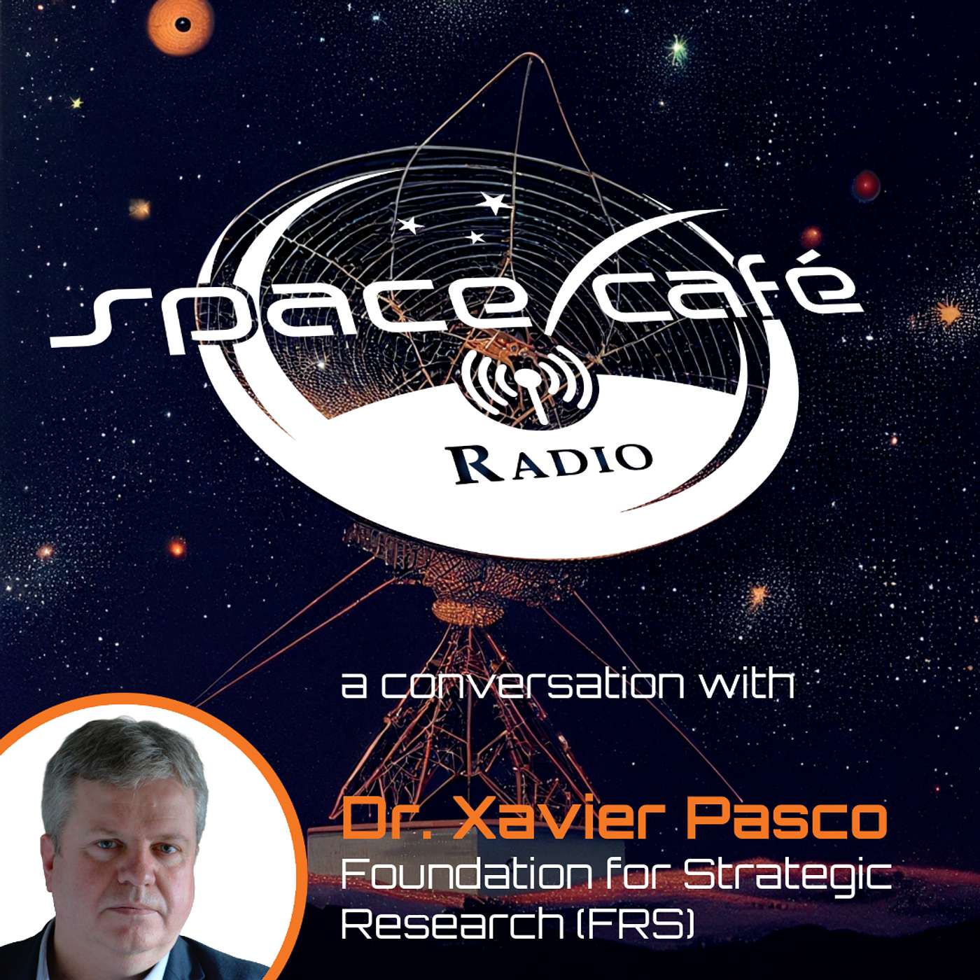 Space Café Radio - 2025 and Beyond: The Franco-German Dynamics in Military Space with Dr Xavier Pasco Space Café Radio - 2025 and Beyond: The Franco-German Dynamics in Military Space with Dr Xavier Pasco