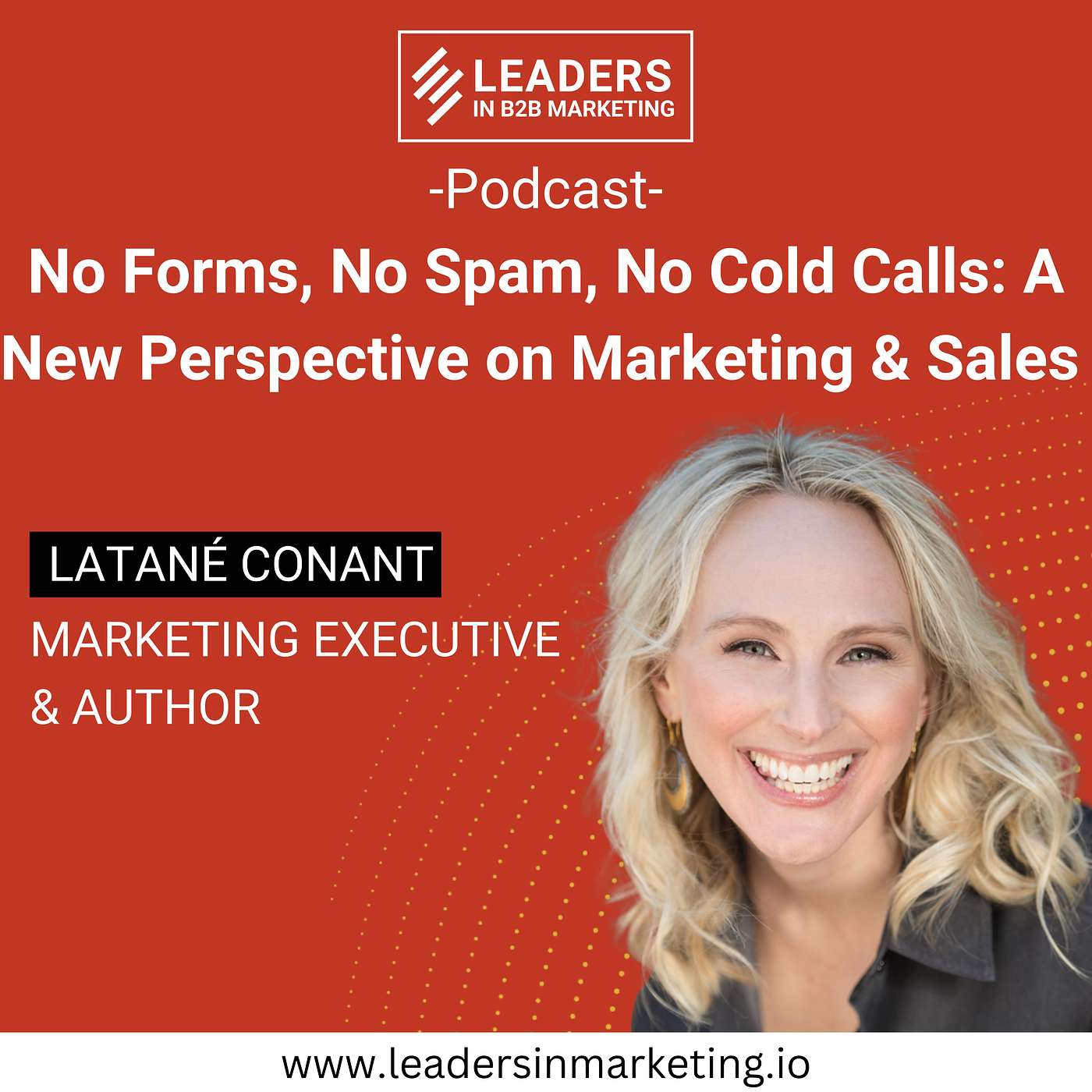 Ep. 1 - No Forms, No Spam, No Cold Calls: A New Perspective on Marketing & Sales - with Latané Conant episode artwork