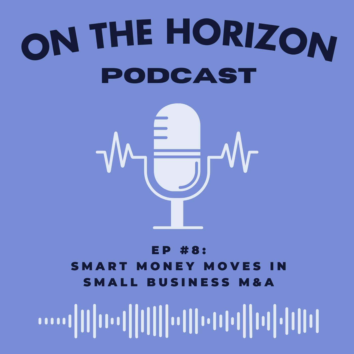 EP #8: Smart Money Moves In Small Business M&A episode artwork