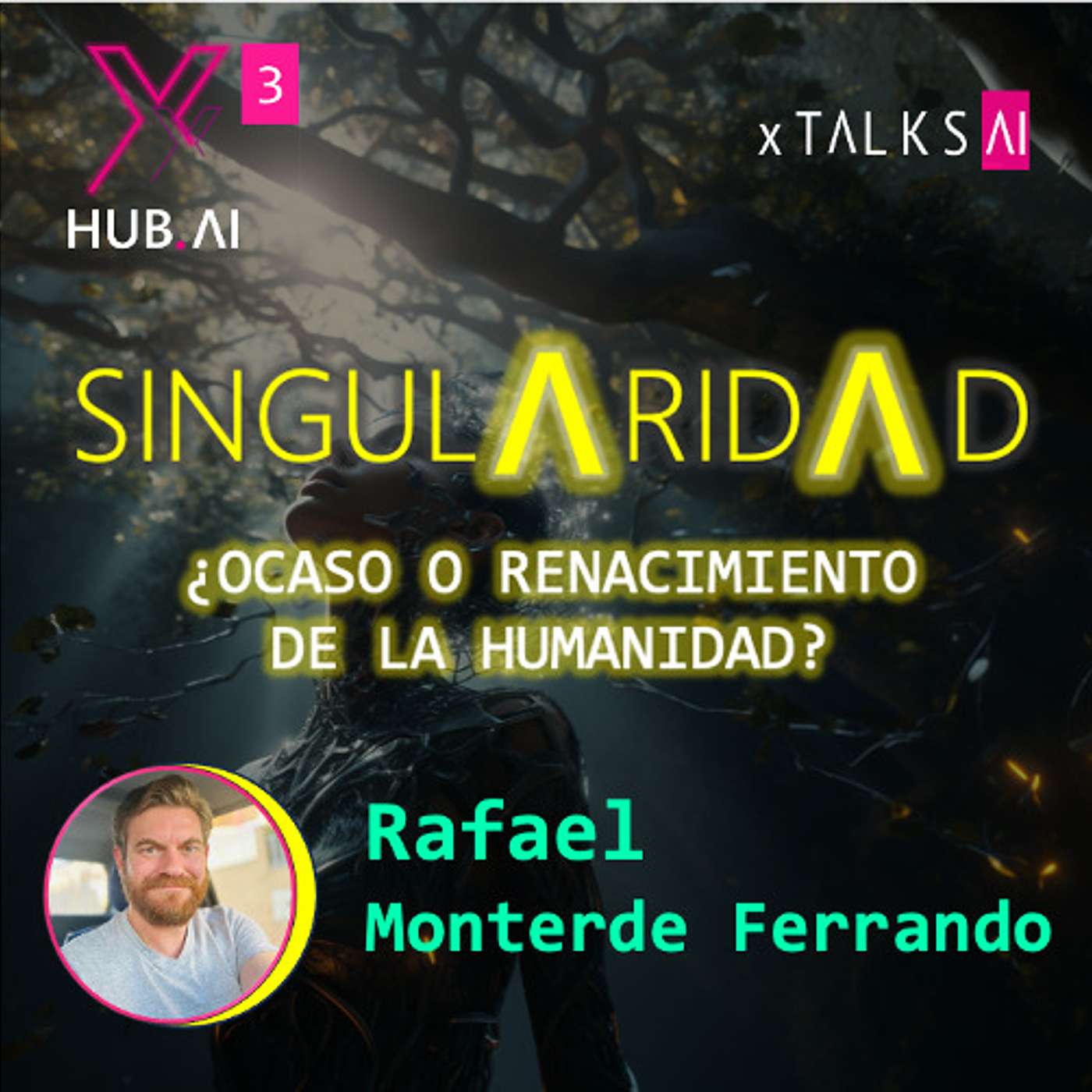 T3.E44. xTALKS.AI : SINGULARIDAD : ¿Ocaso o Renacimiento de la Humanidad? (Episodio 1/3) | Rafael Monterde Ferrando