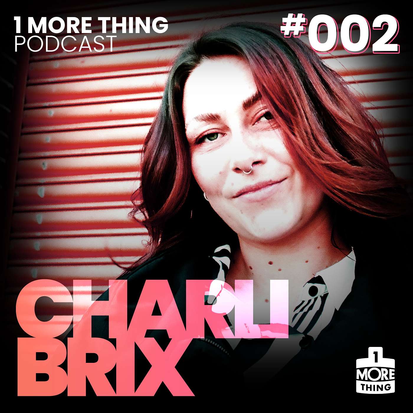1 More Thing Podcast #002: Charli Brix
