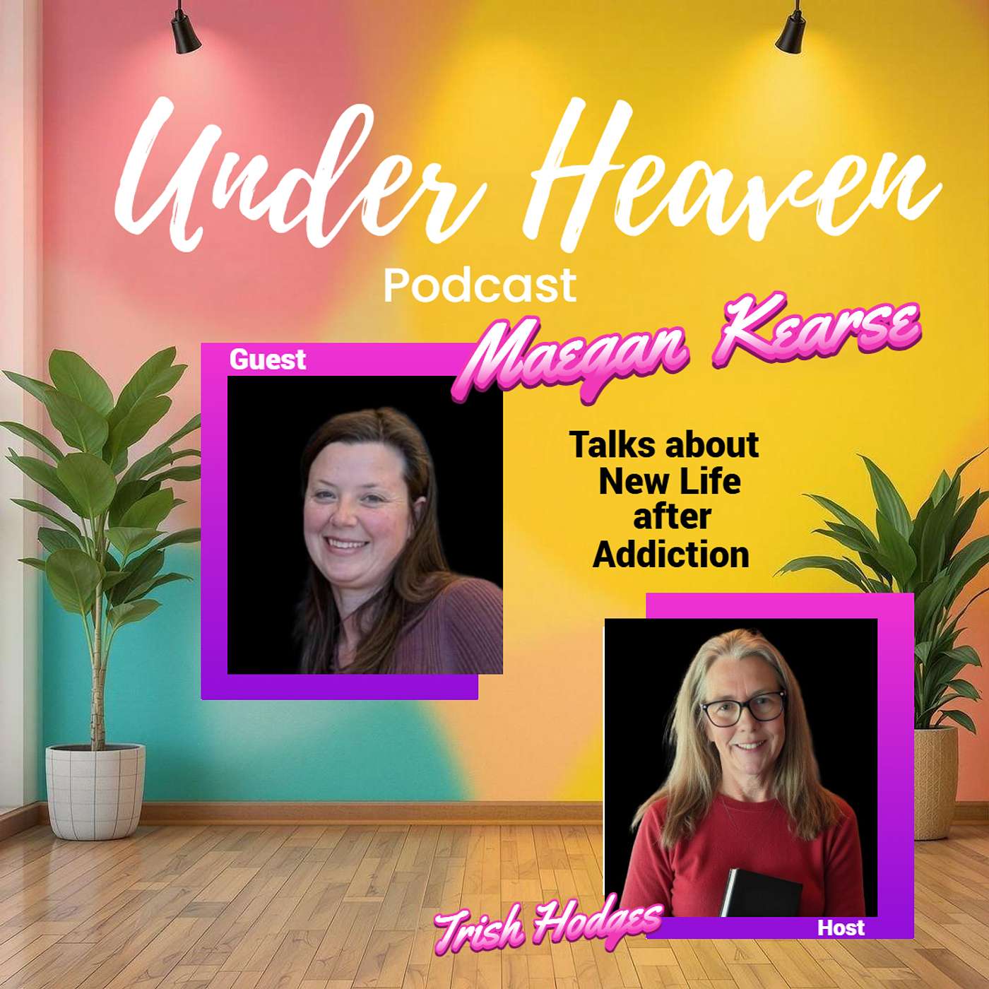 Under Heaven Podcast: Maegan Kearse - New Life by God's Grace