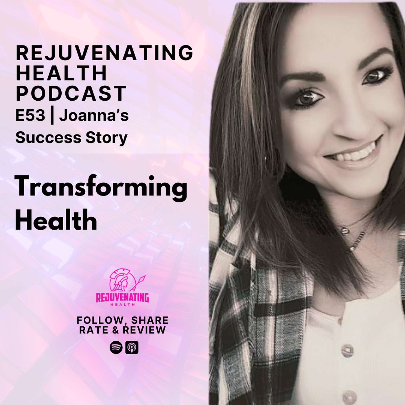 E53 | Transforming Health: A Journey of Weight Loss, Autoimmune Relief, and Empowered Well-Being with Rejuvenating Health Rockstar Client, Joanna episode artwork