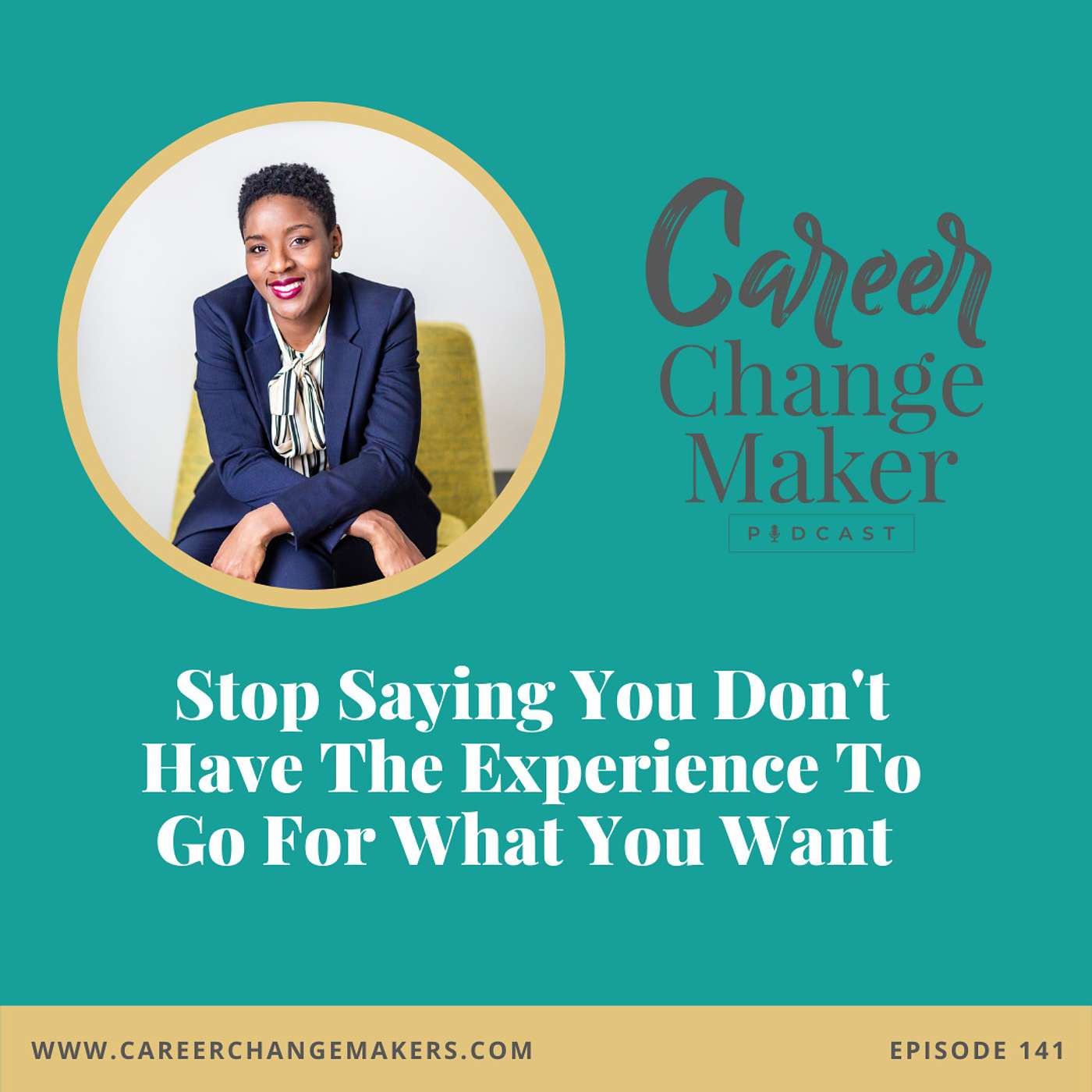 #141 - Stop Saying You Don't Have The Experience To Go For What You Want