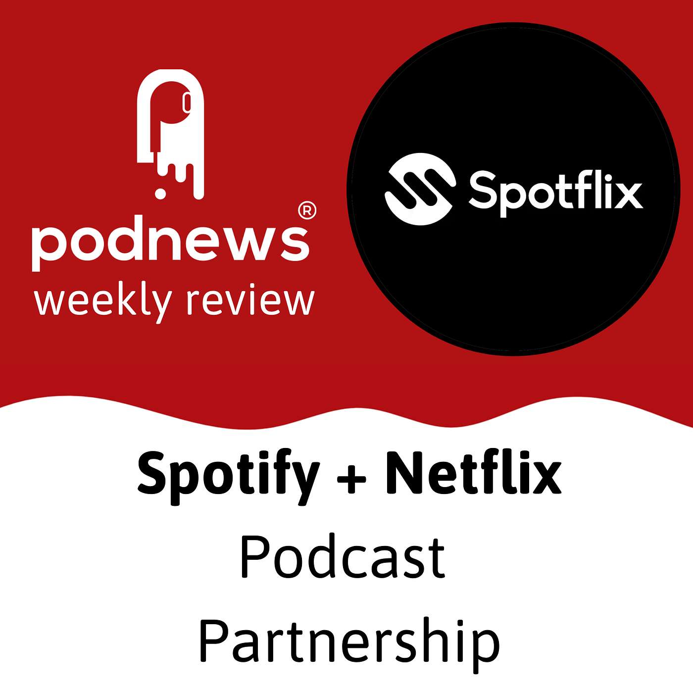 Spotflix - is the Spotify/Netflix deal a gamechanger for podcasting? Spotflix - is the Spotify/Netflix deal a gamechanger for podcasting?
