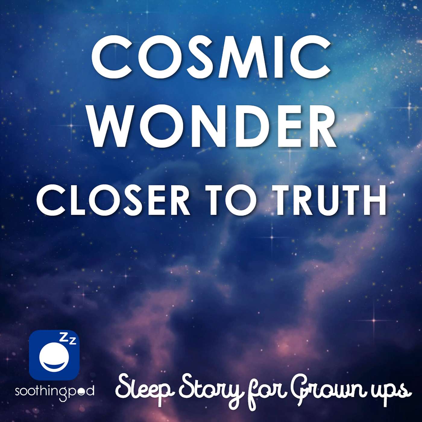 Cosmic Wonder - Closer to Truth | Edutainment Relaxing Sleep Story | Bedtime Sleep Stories