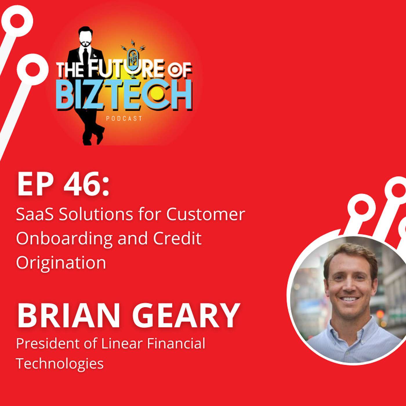 Epi. 46: SaaS Solutions for Customer Onboarding and Credit Origination - Brian Geary, President of Linear Financial Technologies