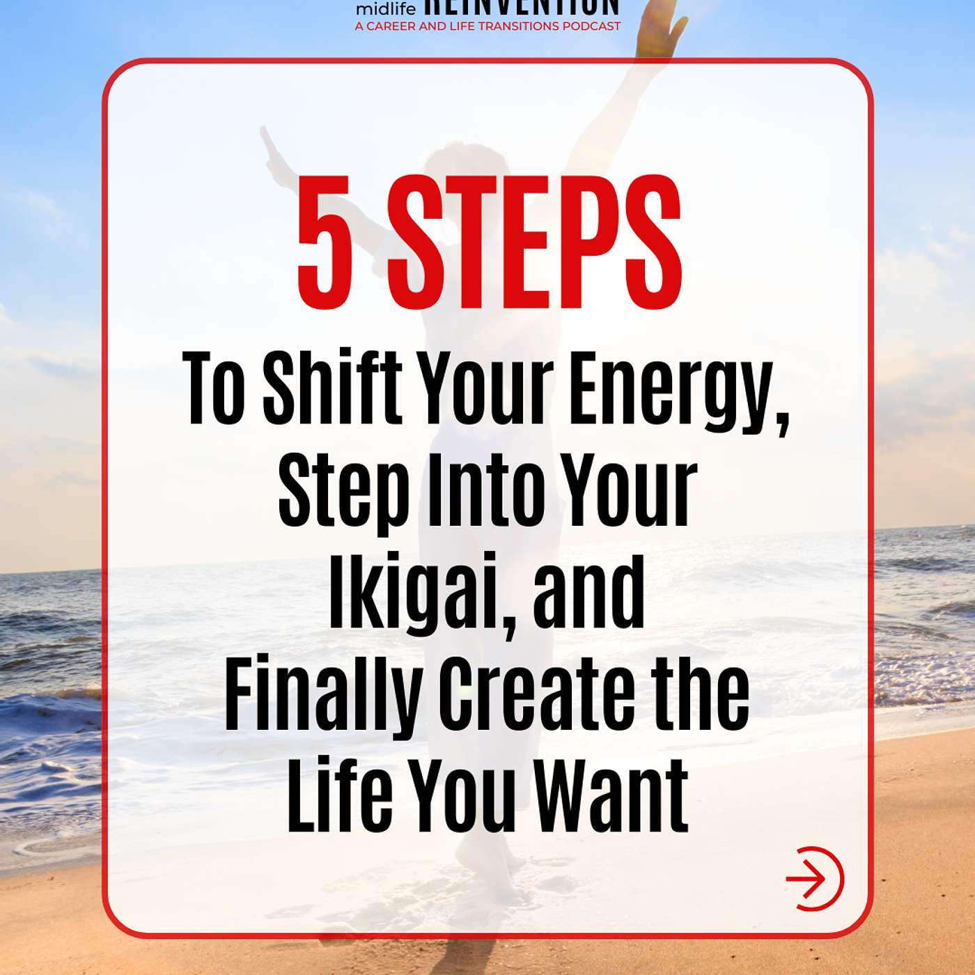 #254: 5 Steps to Shift Your Energy, Step Into Your Ikigai, and Finally Create the Life You Want