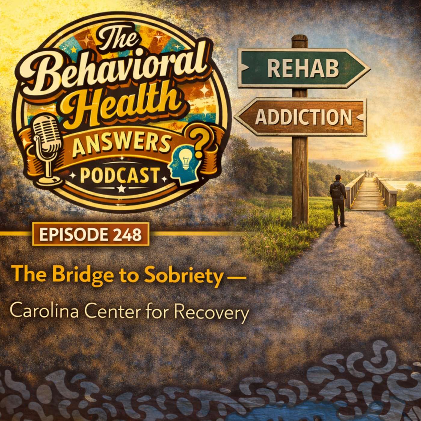 Episode 248: The Bridge to Sobriety | Carolina Center for Recovery episode artwork
