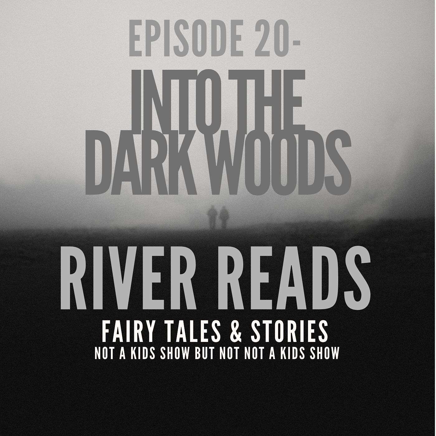 Ep 20 - Into the Dark Woods