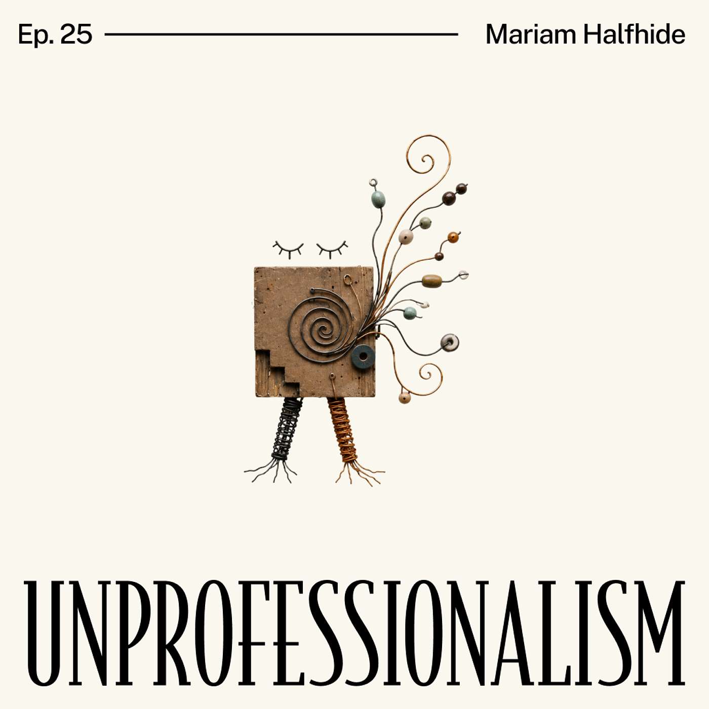 025 - The Courage to Be Fully Human at Work with Mariam Halfhide episode artwork
