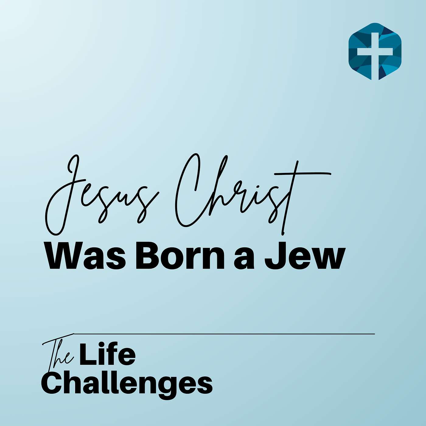 Jesus Christ Was Born a Jew
