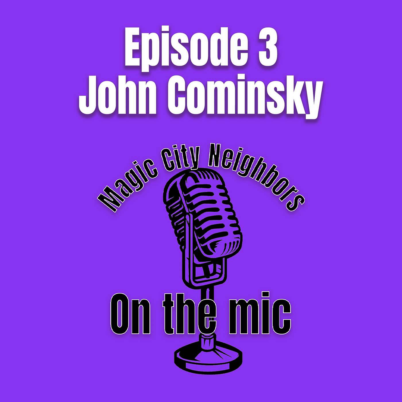Magic City Neighbors Episode 3 - John Cominsky