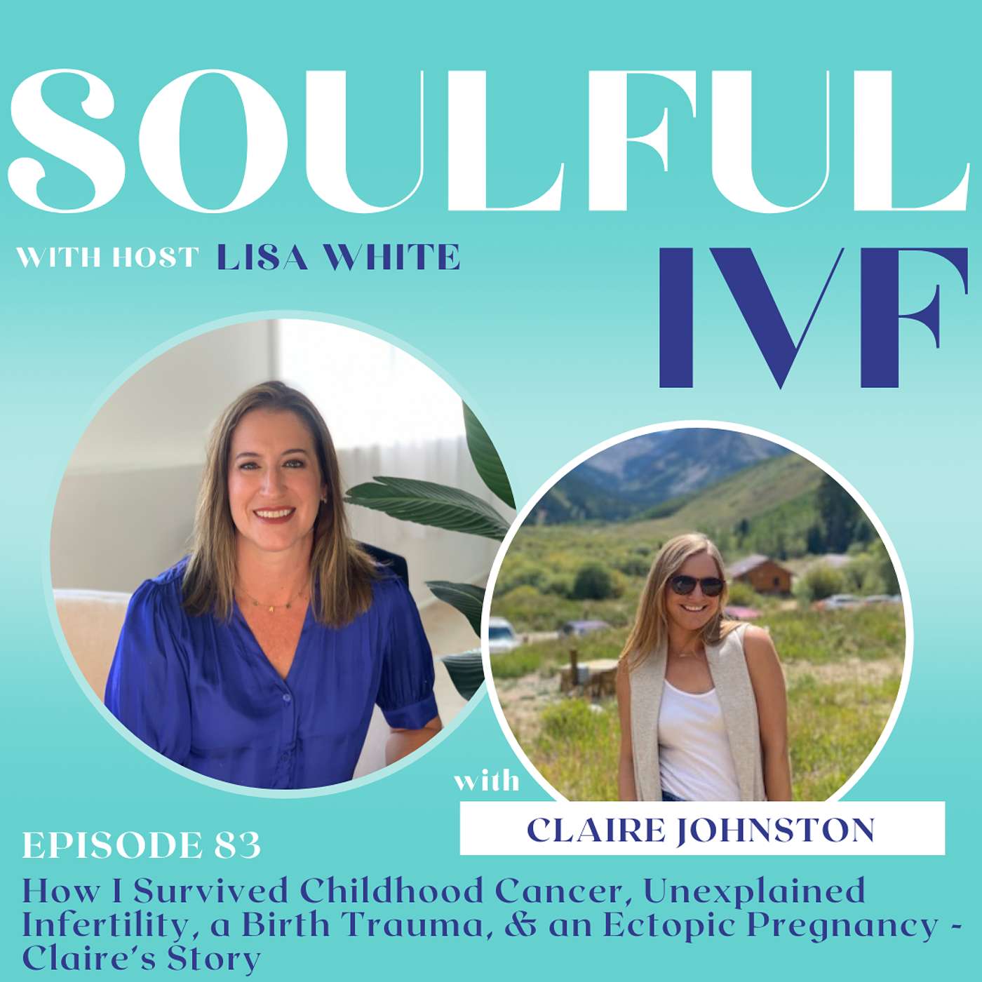 How I Survived Childhood Cancer, Unexplained Infertility, a Birth Trauma, & an Ectopic Pregnancy - Claire’s Story (Ep. 83)