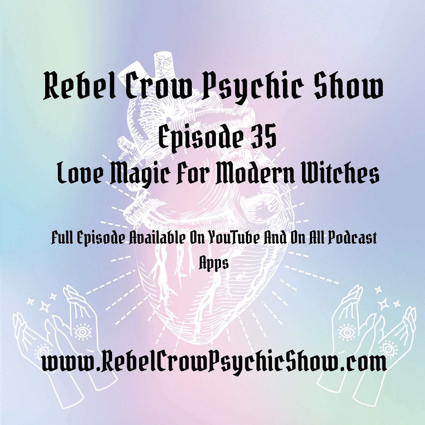 Love Magic For Modern Witches - Episode 35 - Love Witchcraft In Time For Valentine's Day 2021