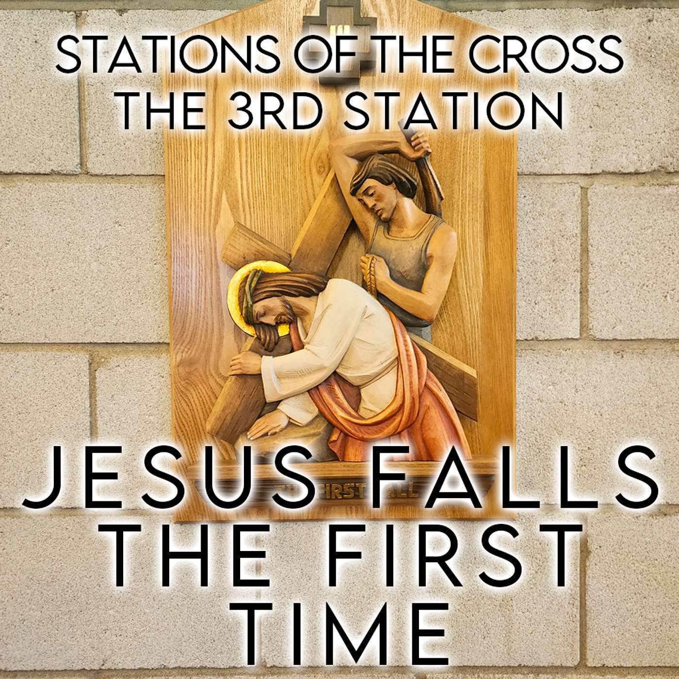 Season 6 Episode 31 - SOTC - Station 3 - Jesus falls the first Time episode artwork