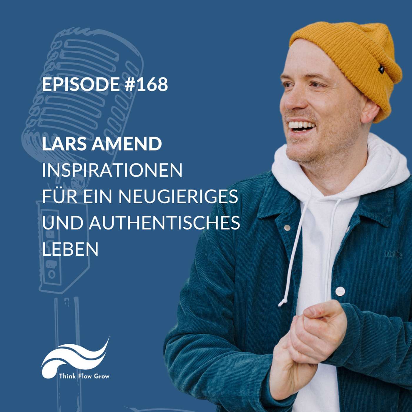 Lars Amend: Inspirationen für ein neugieriges und authentisches Leben | #168