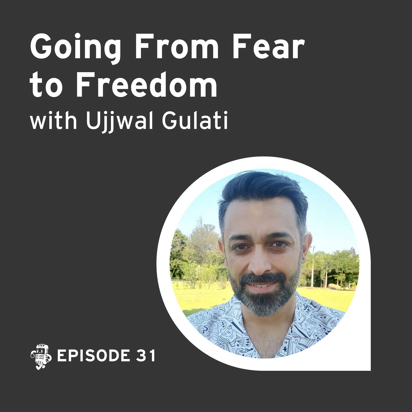 cover of episode Going From Fear to Freedom with Ujjwal Gulati