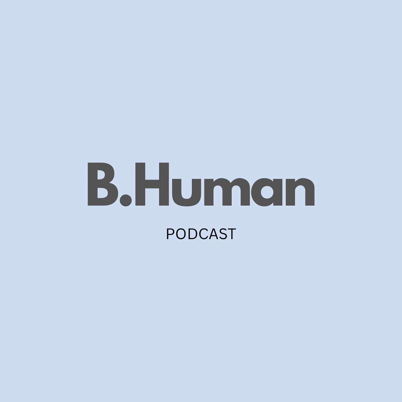 B.HUMAN PODCAST