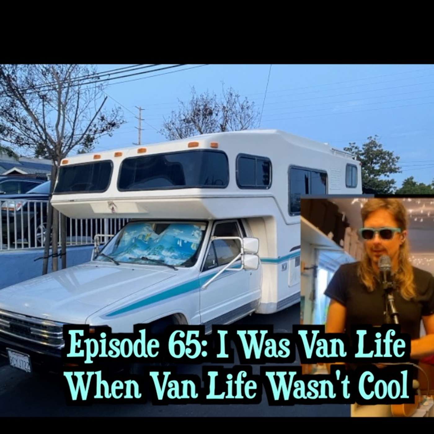 Episode 65: I was Van Life When Van Life Wasn't Cool episode artwork