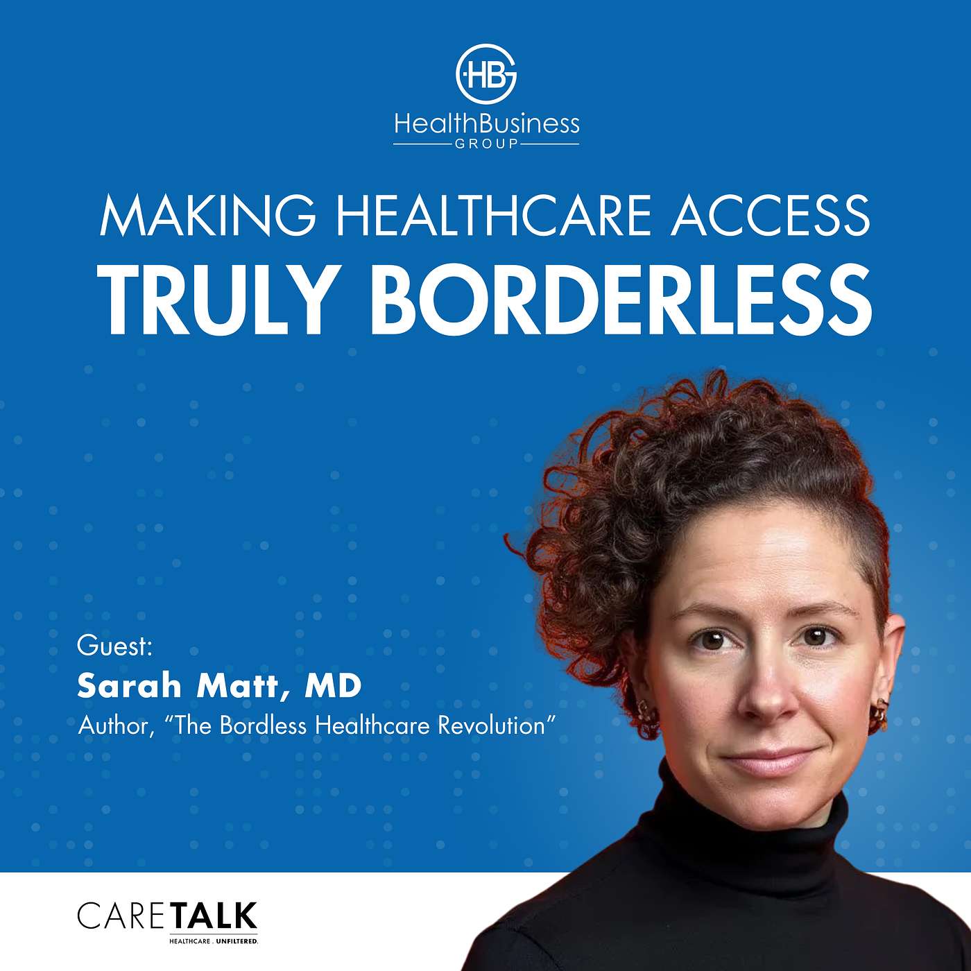 Making Healthcare Access Truly Borderless w/ Dr. Sarah Matt, MD, MBA