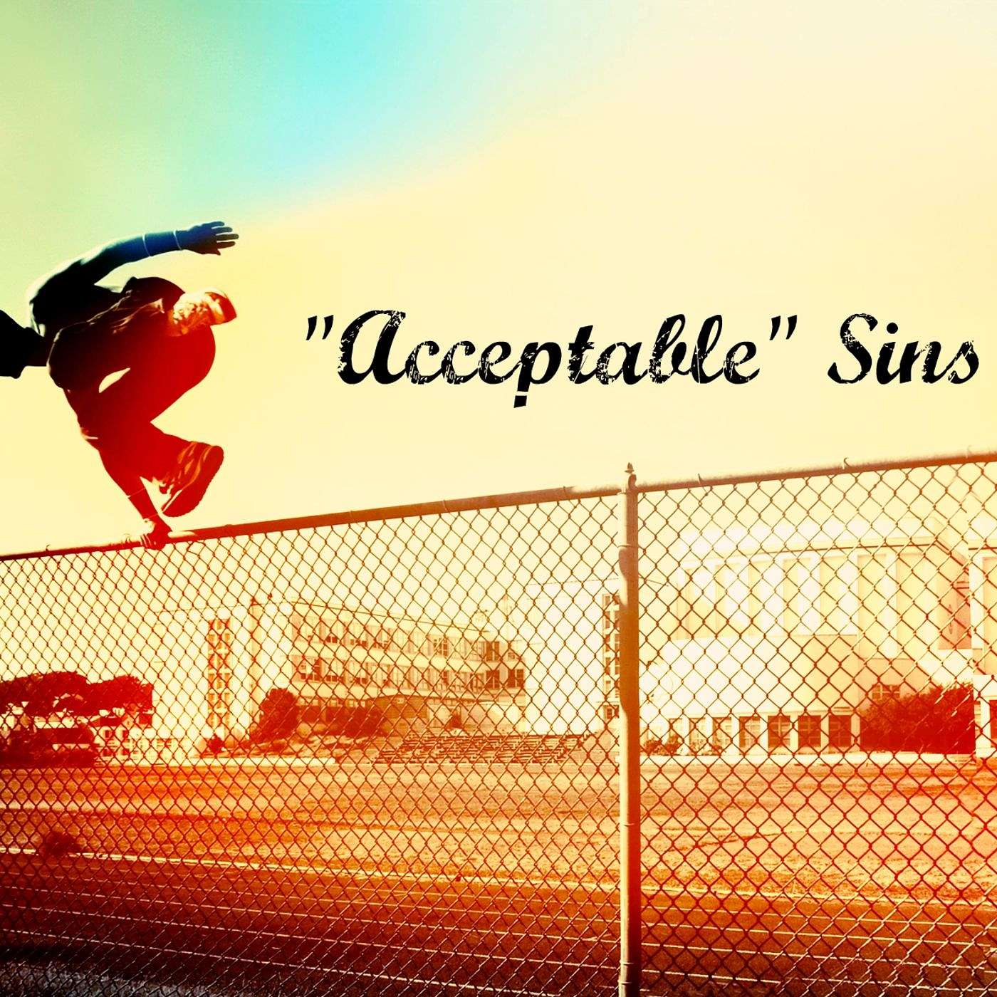 "Acceptable" Sins pt.4 Cowardice