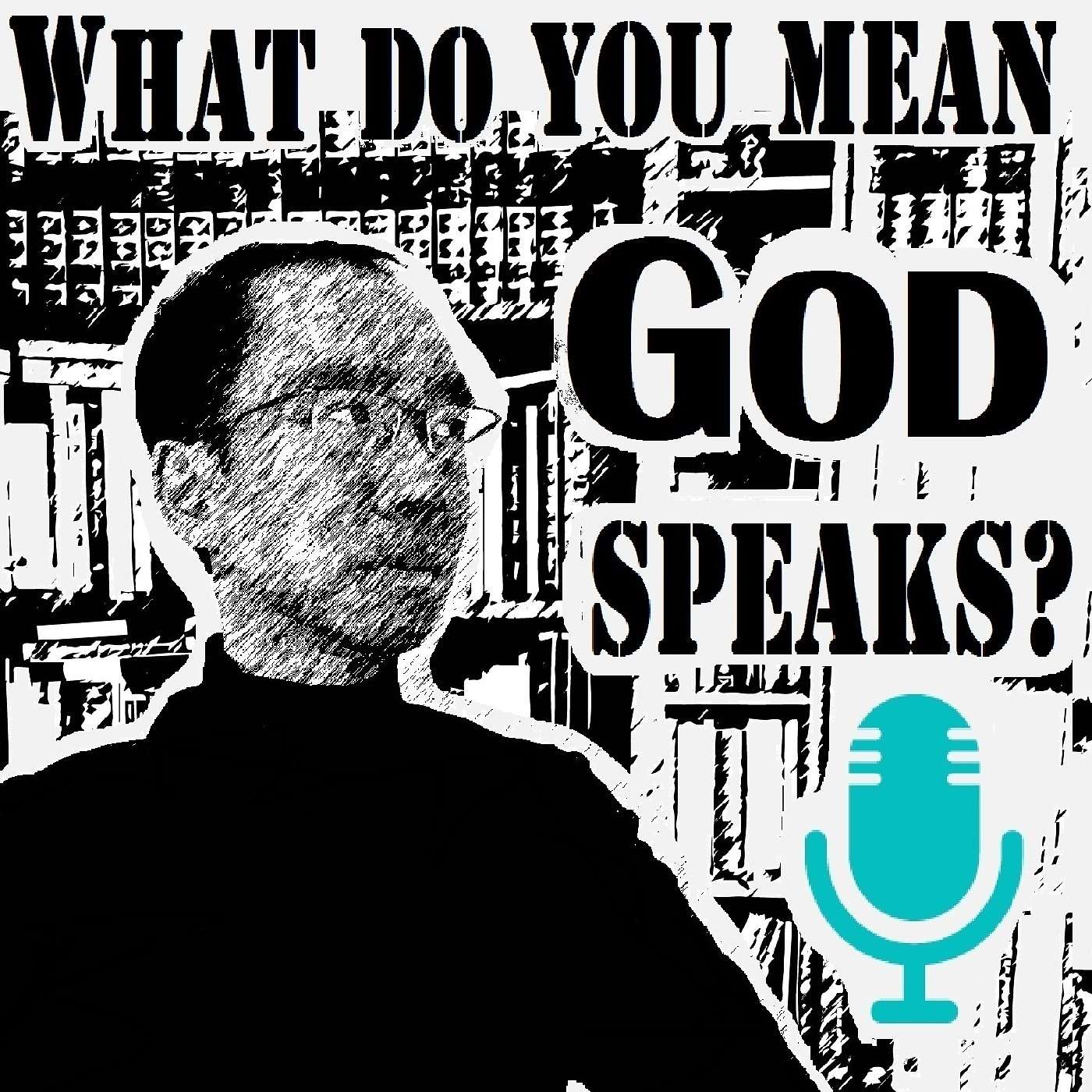 What do you mean God speaks?