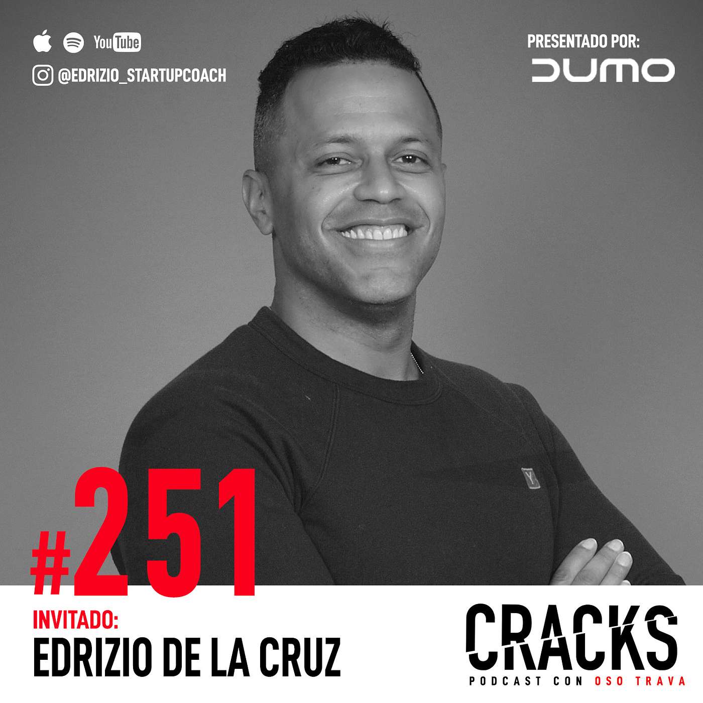 #251. Edrizio de la Cruz - Del Barrio a Silicon Valley, Reconciliarte con tus Traumas, No Conformarte con Menos y Vender tu Empresa a MasterCard