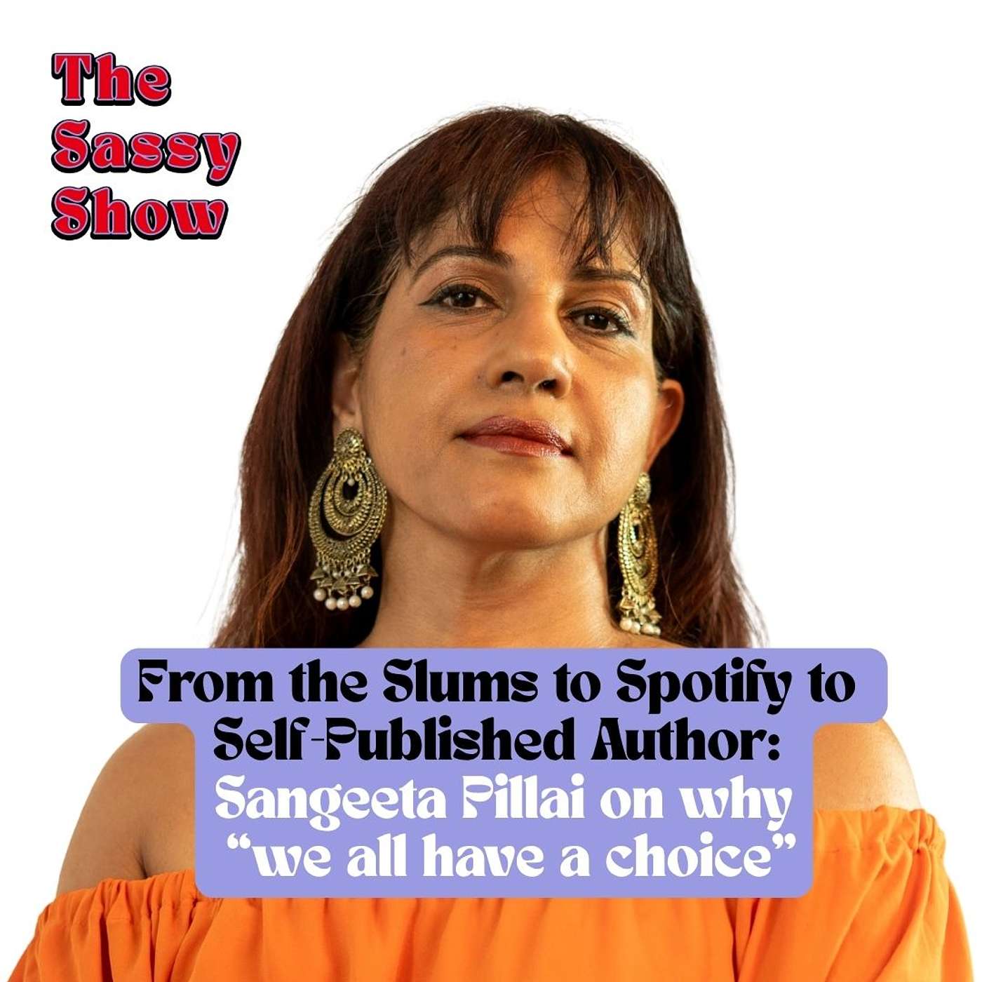 From The Slums to Spotify Podcaster to Self-Published Author - meet Sangeeta Pillai episode artwork